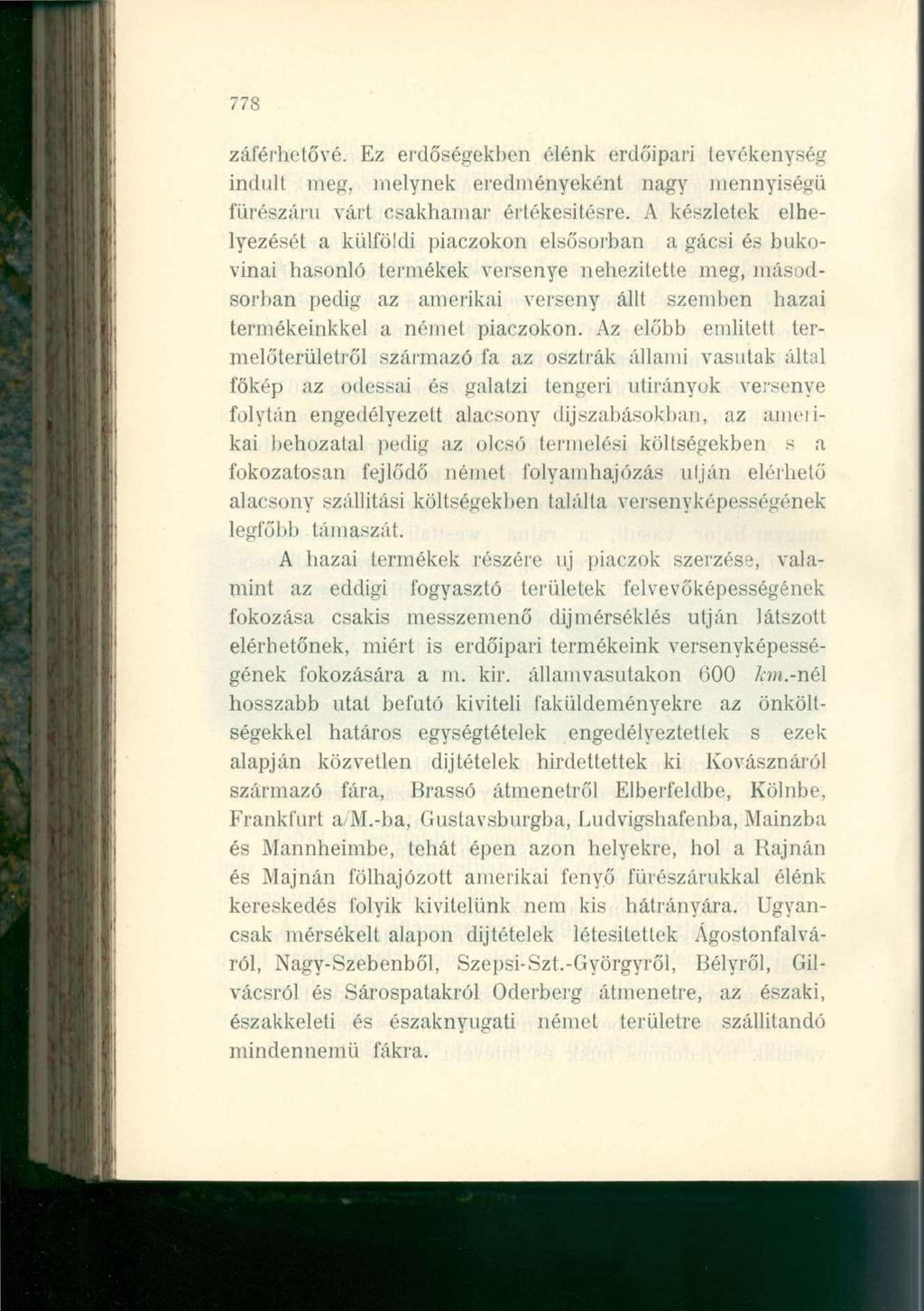 778 záférhetővé. Ez erdőségekben élénk erdőipari tevékenység indult meg, melynek eredményeként nagy mennyiségű fürészáru várt csakhamar értékesítésre.