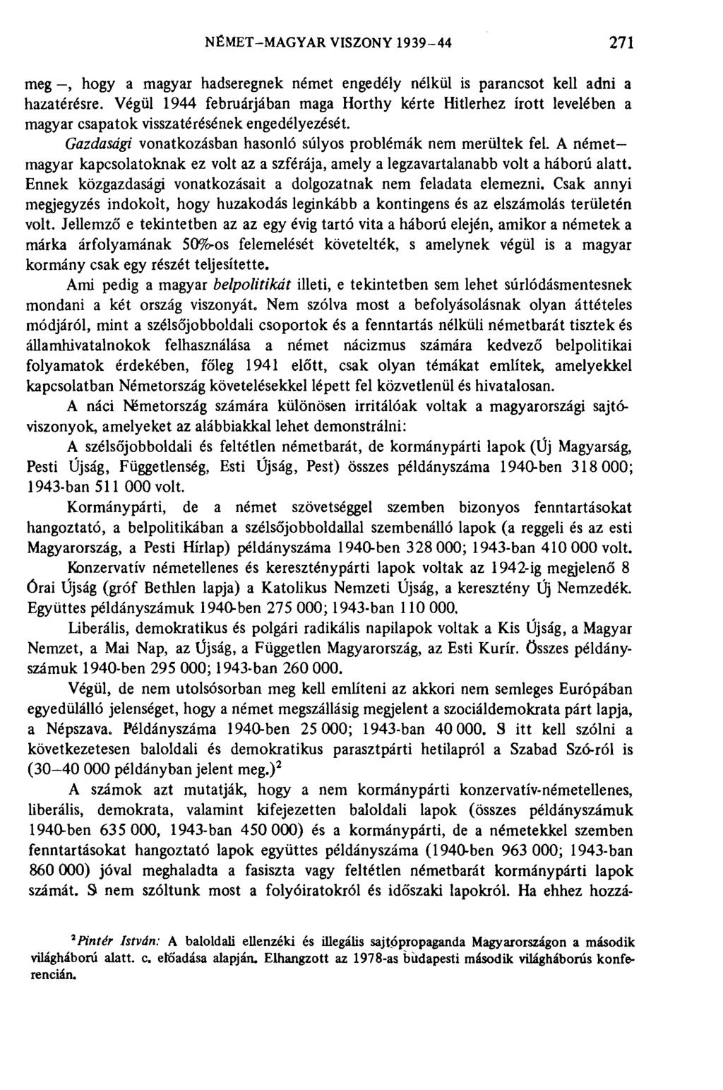 NÉMET-MAGYAR VISZONY 1939-44 271 meg, hogy a magyar hadseregnek német engedély nélkül is parancsot kell adni a hazatérésre.