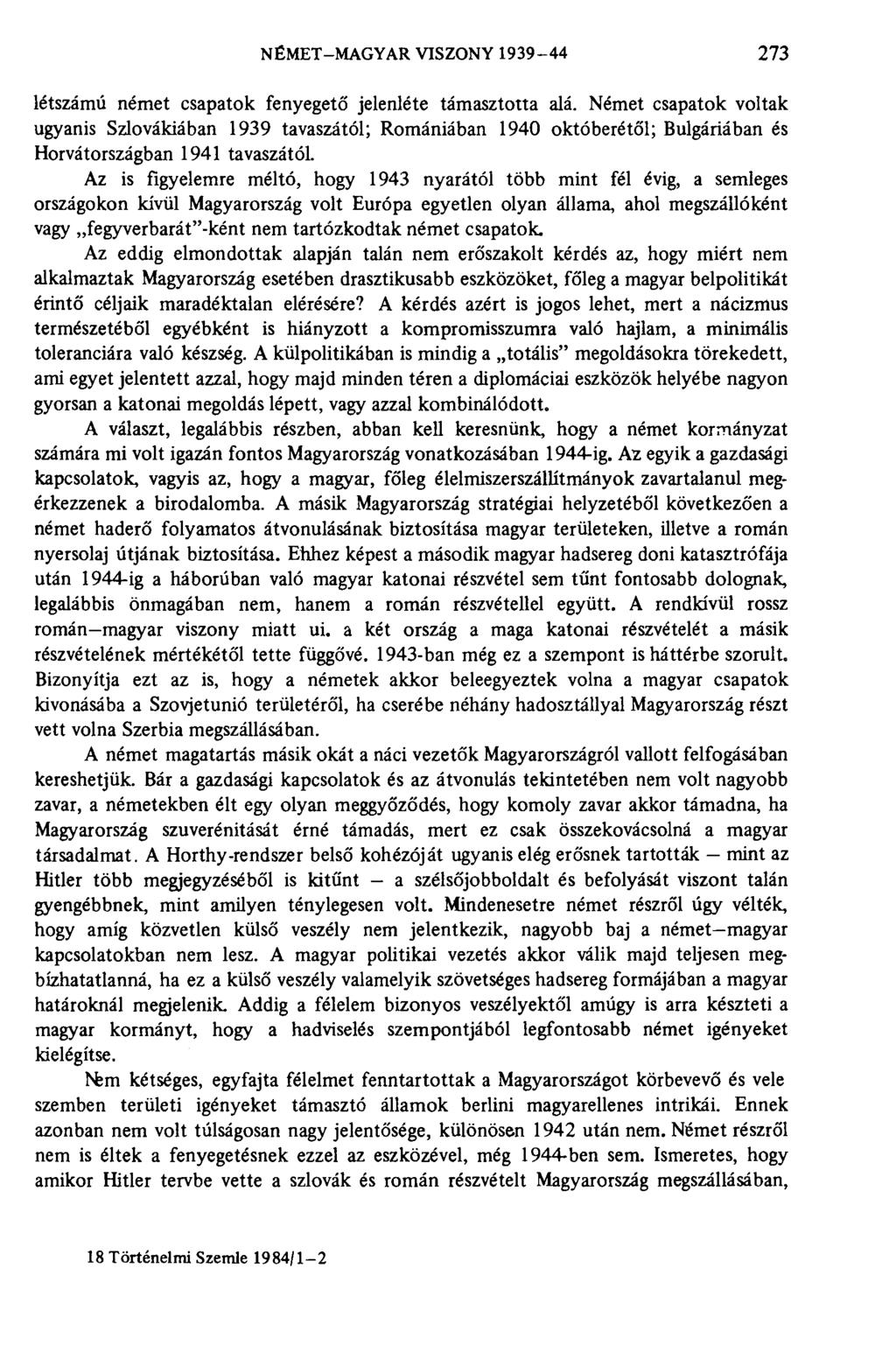 NÉMET-MAGYAR VISZONY 1939-44 273 létszámú német csapatok fenyegető jelenléte támasztotta alá.