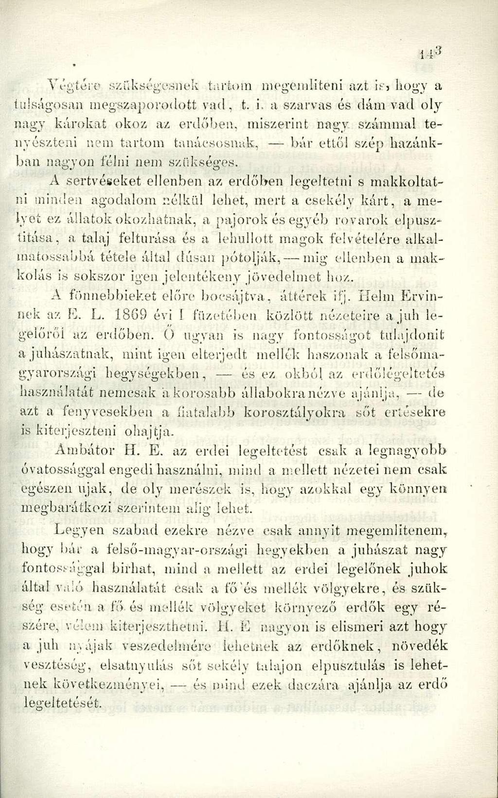Végtére szükségesnek tartom megemlíteni azt is» hogy a túlságosan megszaporodott vad, t.