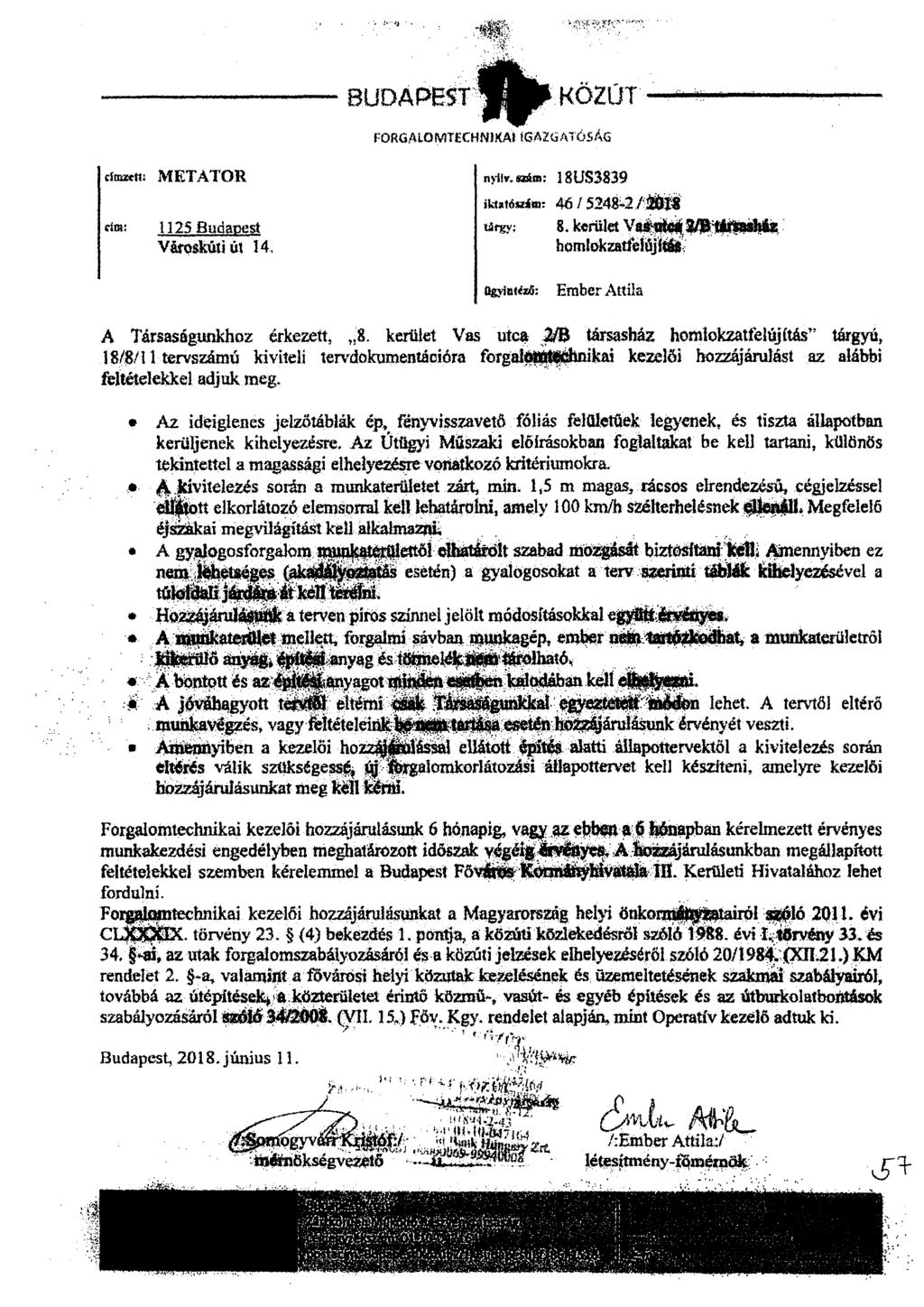 BUDAPEST KÖZÚT FORG.A1.01y1TECHNIXAt tgazg ATÓSÄG cimzetts dm: METATOR 1125 Budapest Vittoskúti id 14, nyuv smim: 181J83839 astitisuitu: 45 1524g-2 tee um; 8.