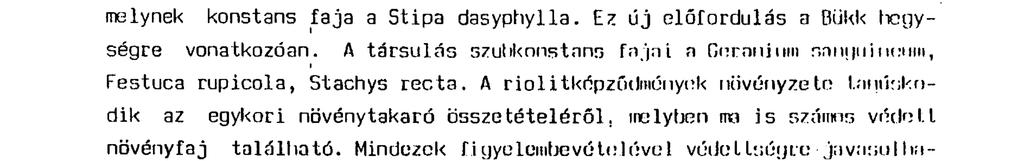 - 2 1 0 - -4 lejtők jellegzetes gyeptársulása a Pulsatillo-Festucetum rupicolae, melynek konstans faja a Stipa dasyphylla. Ez új előfordulás a Bükk hicgységre vonatkozóan.