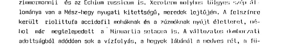 Ma a vidék nagy része kultúrterület, hisz a szóló- és gyümölcstermesztésre optimálisak a feltételek. Csupán a nehezebben megközelíthető liolyekon maradt hírmondója az egykori növényzetnek.
