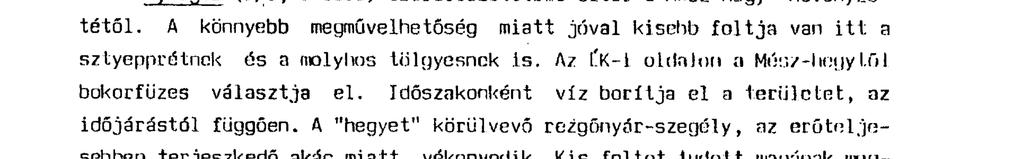 - 2.17 - A Nyerges (5/a, b ábra) flóraösszetétela eltér a Mész-hegy növényzetétől. A könnyebb megművelhetőség miatt jóval kisebb foltja van itt a sztyepprétnek és a molyhos tölgyesnek is. Az l.