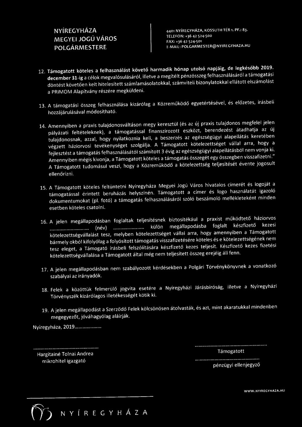 M EGYEI JOGÚ VÁROS PO LGÁRMESTERE 4401, KOSSUTH TÉR 1. PF.: 83. 12. Támogatott köteles a felhasználást követő harmadik hónap utolsó napjáig, de legkésőbb 2019.