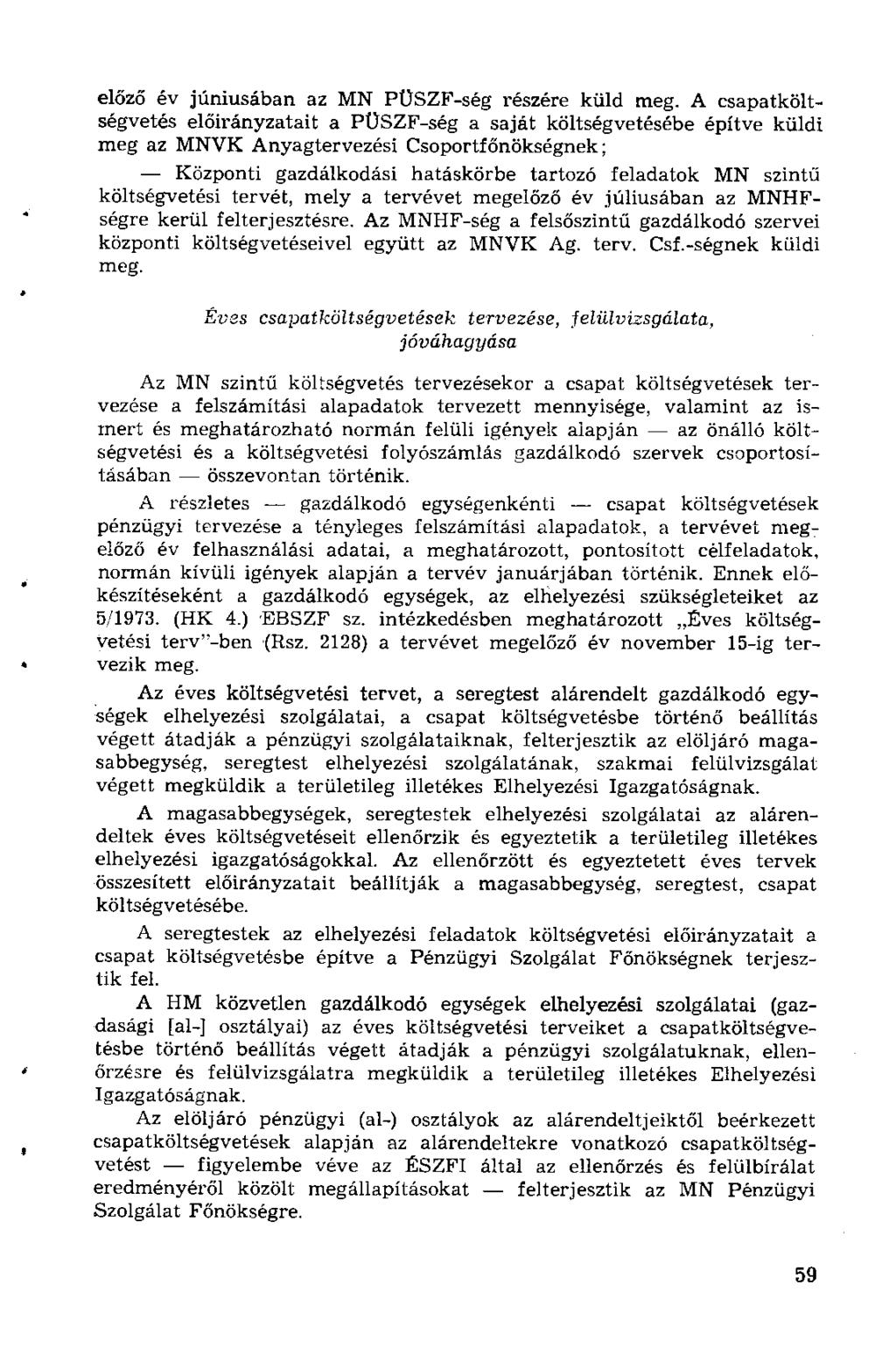 előző év júniusában az MN PÜSZF-ség részére küld meg.