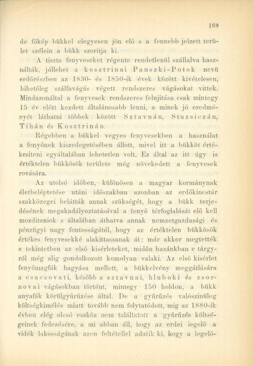 de főkép bükkel elegyesen jön elő s a fennebb jelzett terület szélein a bükk szorítja ki.