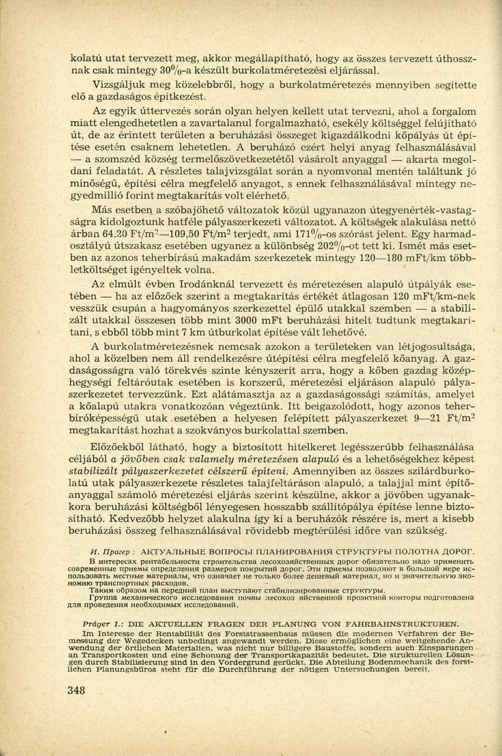 kolatú utat tervezett meg, akkor megállapítható, hogy az összes tervezett úthossznak csak mintegy 30%-a készült burkolatméretezési eljárással.