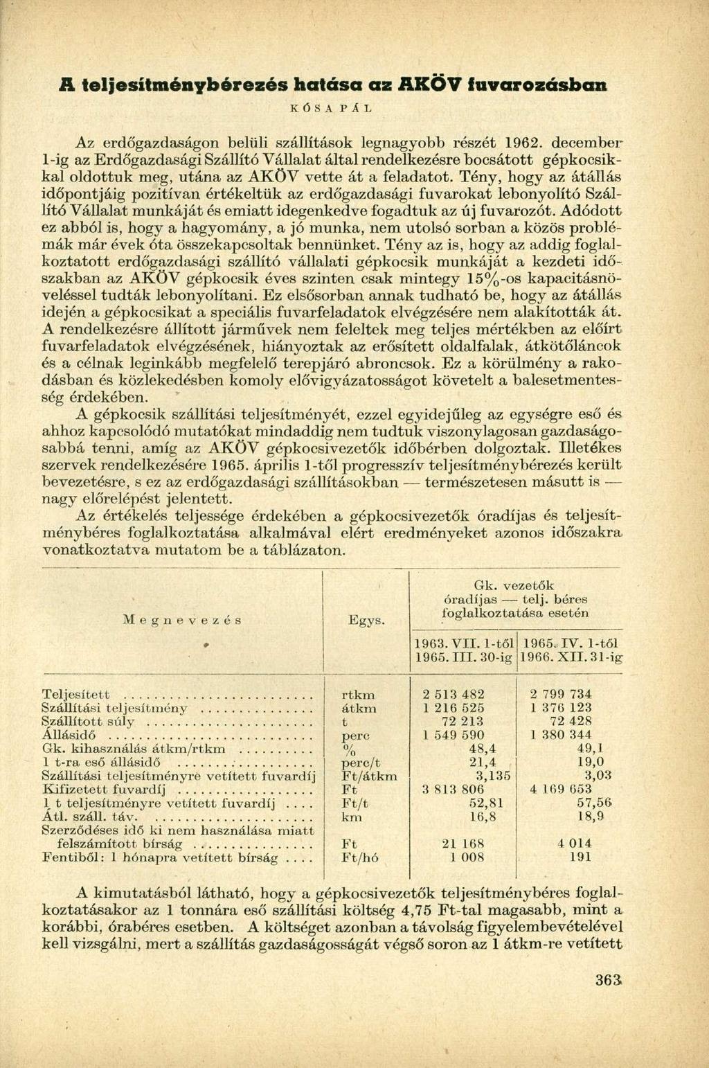 A teljesítménybérezés hatása az AKÖV fuvarozásban KOSA PÁL Az erdőgazdaságon belüli szállítások legnagyobb részét 1962.