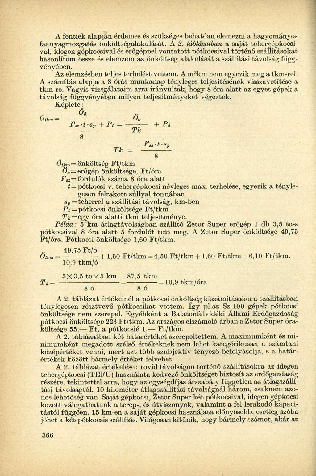 A fentiek alapján érdemes és szükséges behatóan elemezni a hagyományos faanyagmozgatás önköltségalakulását. A 2.