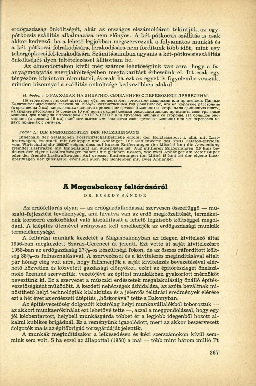 erdőgazdaság önköltségét, akár az országos elszámolóárat tekintjük, az egypótkocsis szállítás alkalmazása nem előnyös.