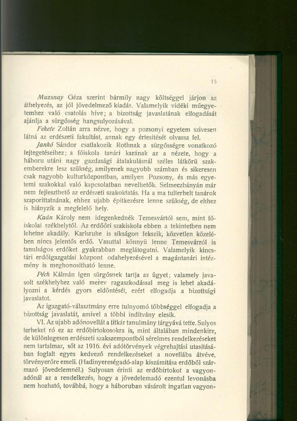 Muzsnay Géza szerint bármily nagy költséggel járjon az áthelyezés, az jól jövedelmező kiadás.