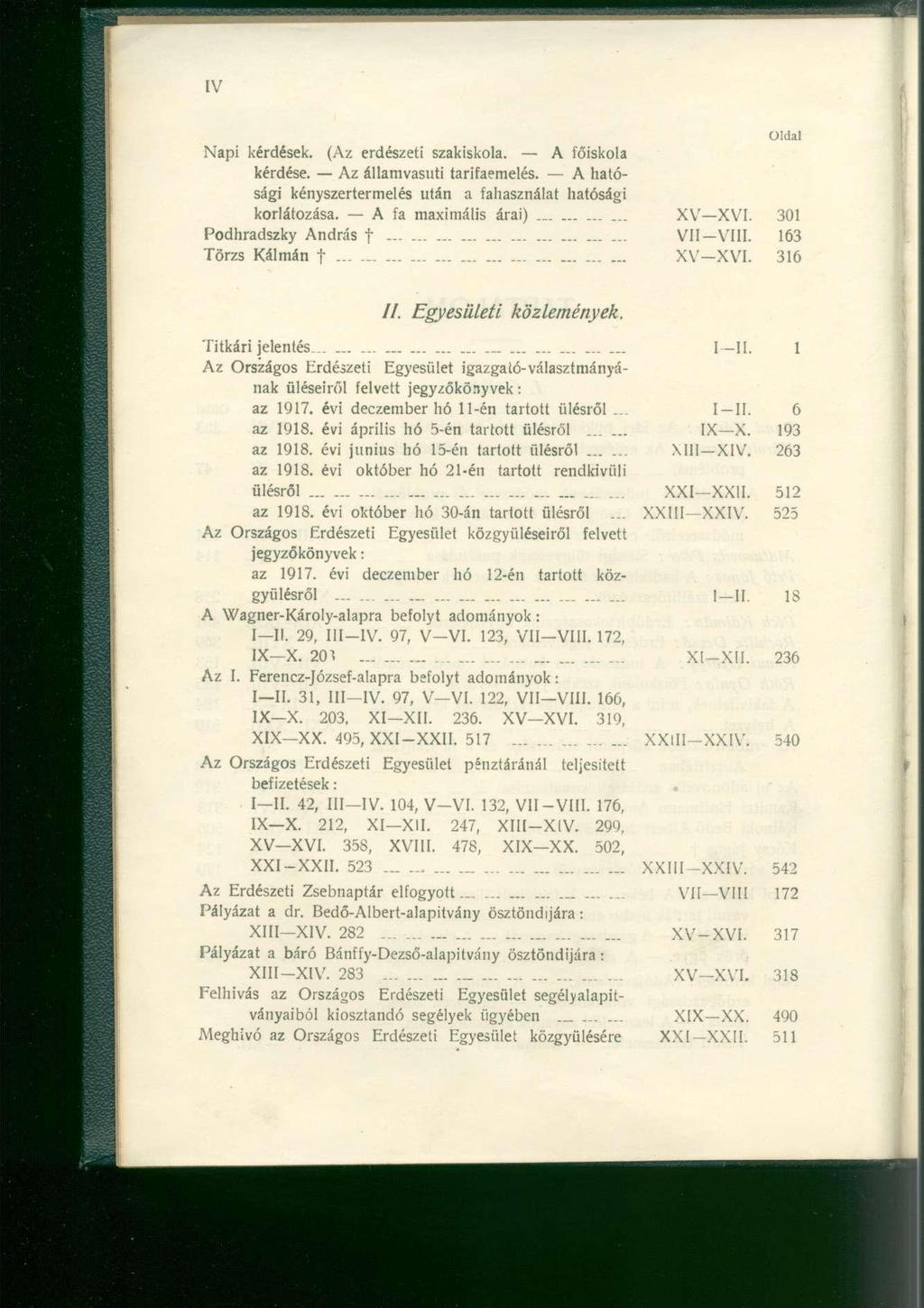 ÍV Oldal Napi kérdések. (Az erdészeti szakiskola. A főiskola kérdése. Az államvasuti tarifaemelés. A hatósági kényszertermelés után a fahasználat hatósági korlátozása. A fa maximális árai)._... XV XVI.