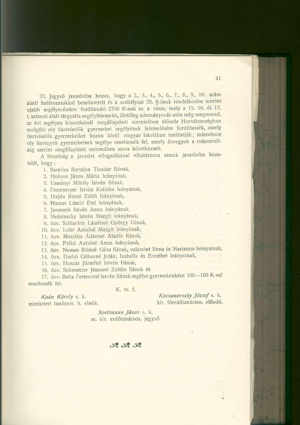 21. Jegyző javaslatba hozza, hogy a 2., 3., 4., 5., 6., 7., 8., 9., 10. szám alatti határozatokkal beszüntetett és a szabályzat 28.