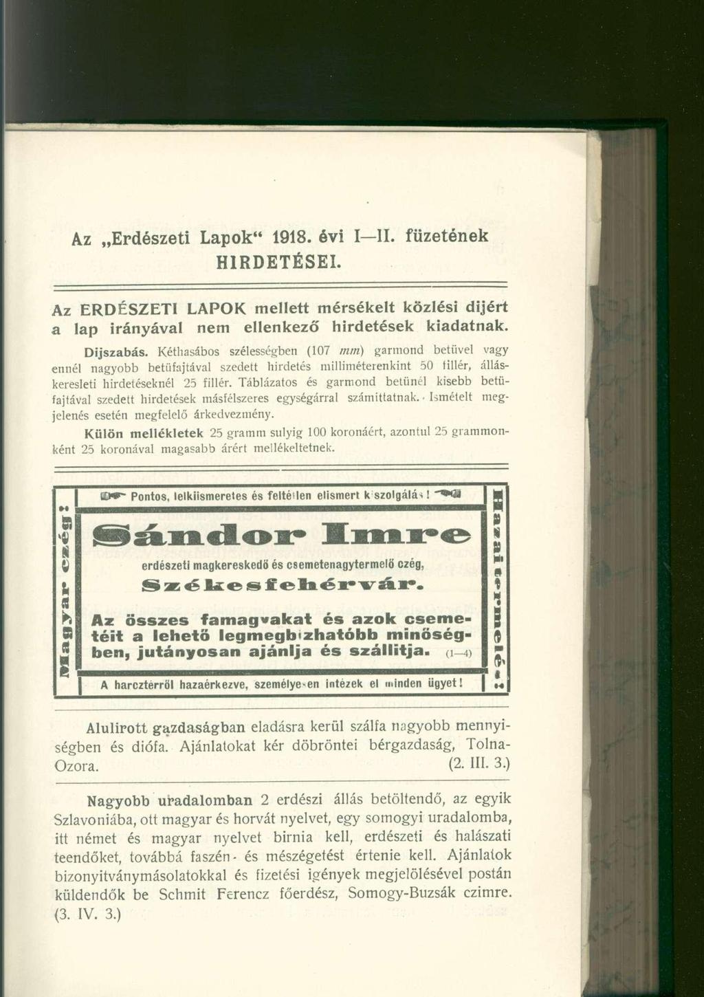Az Erdészeti Lapok" 1918. évi I II. füzetének HIRDETÉSEI. Az ERDÉSZETI LAPOK mellett mérsékelt közlési díjért a lap irányával nem ellenkező hirdetések kiadatnak. Díjszabás.