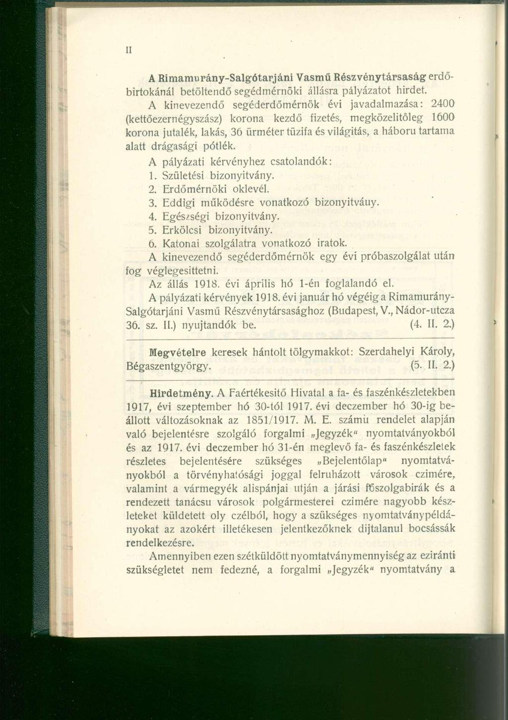 A Rimamurány-Salgótarjáni Vasmű Részvénytársaság erdőbirtokánál betöltendő segédmérnöki állásra pályázatot hirdet.