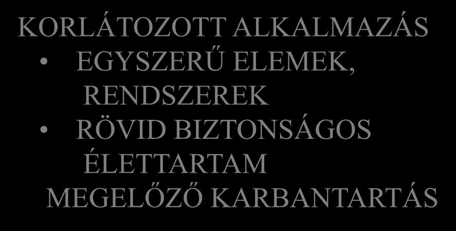 TÖKÉLETESSÉG, HIBAKIZÁRÁS IDEÁLIS l = 0 VALÓSÁGOS l @ 0 0 P 0 (t) = P B (t) KORLÁTOZOTT ALKALMAZÁS EGYSZERŰ ELEMEK,