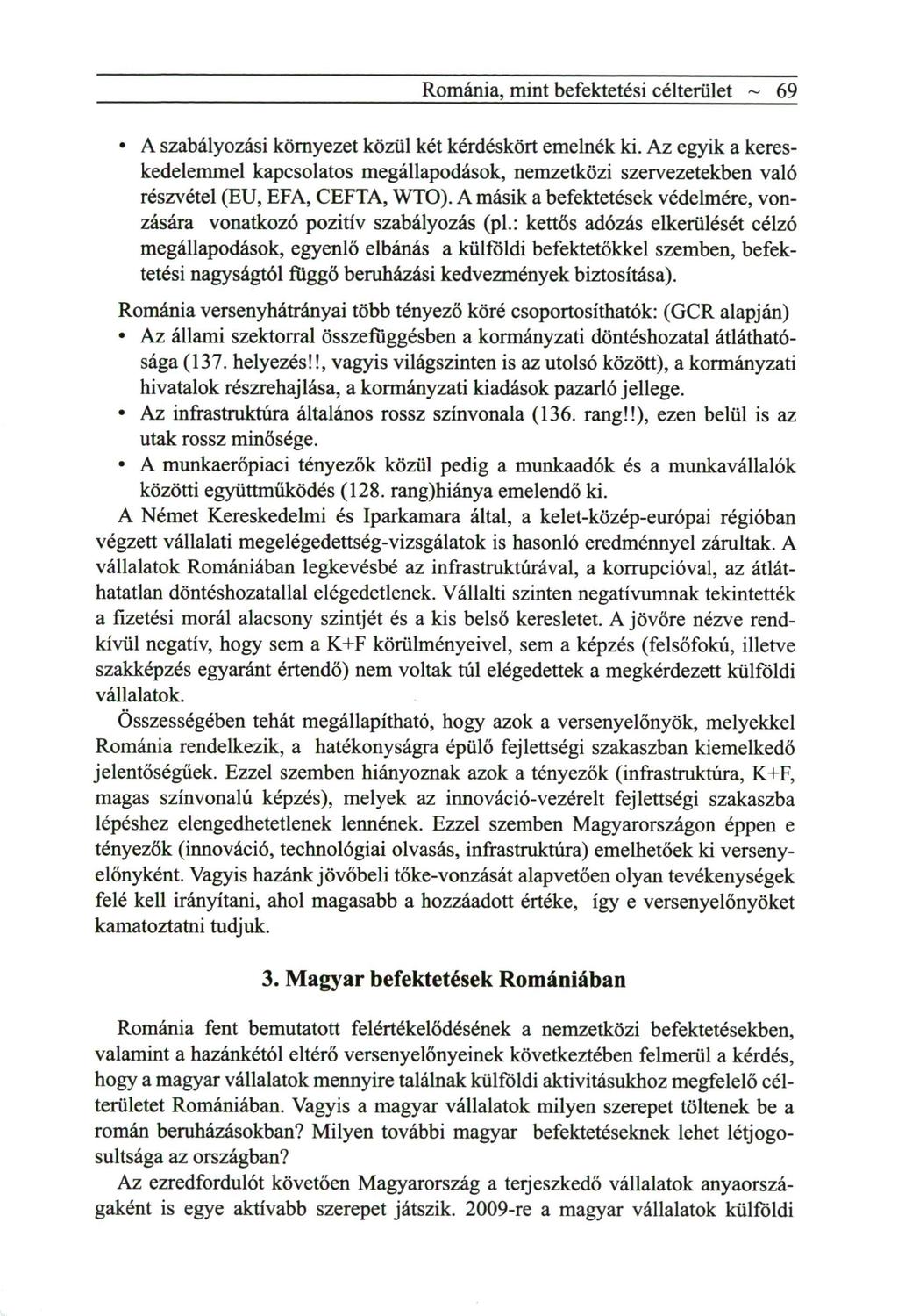 Románia, mint befektetési célterület ~ A szabályozási környezet közül két kérdéskört emelnék ki.