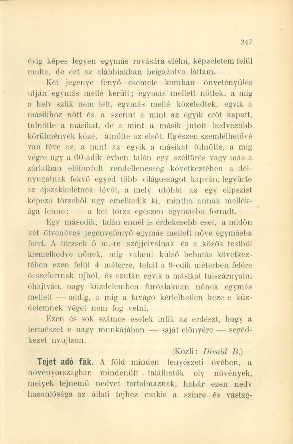 évig képes legyen egymás rovására elélni, képzeletem felül multa, de ezt az alábbiakban beigazolva láttam.