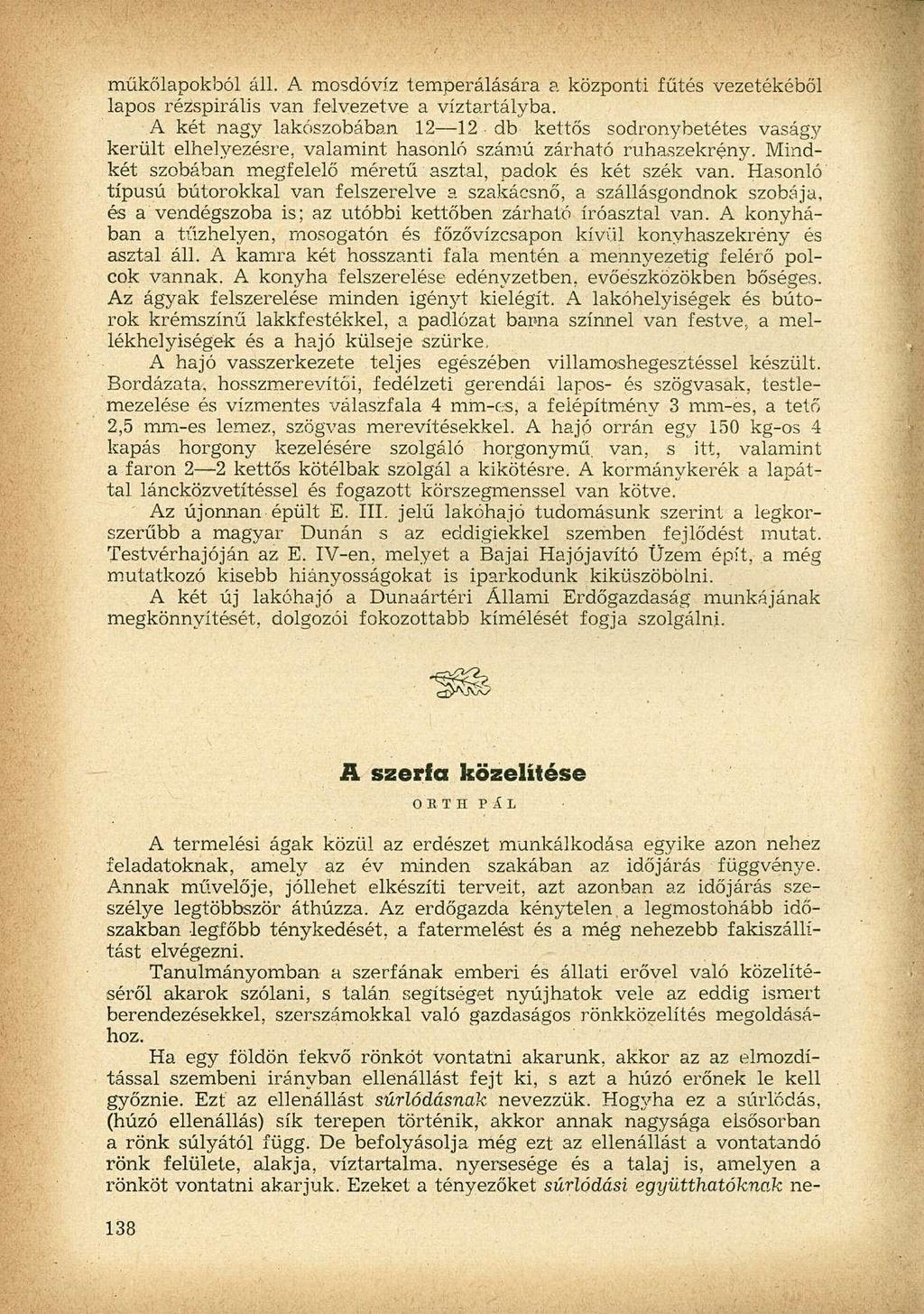műkőlapokból áll. A mosdóvíz temperálására a központi fűtés vezetékéből lapos rézspirális van felvezetve a víztartályba.
