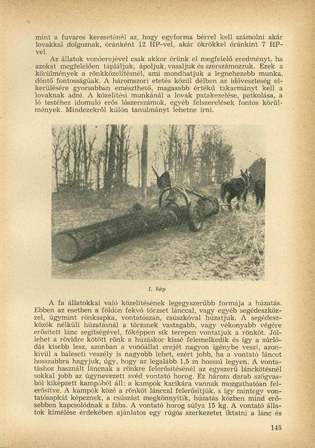 mint a fuvaros kereseténél az, hogy egyforma bérrel kell számolni akár lovakkal dolgoznak, óránként 12 HP-vel, akár ökrökkel óránkint 7 HPvel.