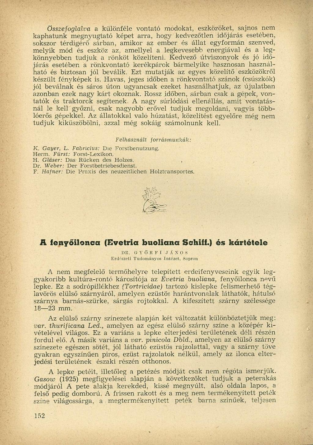 Összefoglalva a különféle vontató módokat, eszközöket, sajnos nem kaphatunk megnyugtató képet arra, hogy kedvezőtlen időjárás esetében, sokszor térdigérő sárban, amikor az ember és állat egyformán