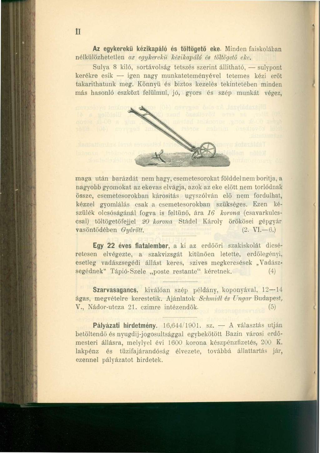 II Az egykerekű kézikapáló és töltögető eke. Minden faiskolába n nélkülözhetetlen az egykerekű kézikapáló és töltögető eke.