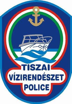 TISZAI VÍZIRENDÉSZETI RENDŐRKAPITÁNYSÁG TISZACSEGE POLGÁRMESTERI HIVATAL T i s z a c s e g e TÁJÉKOZTATÓ a Tiszai Vízirendészeti Rendőrkapitányság Rendészeti Osztály Vízirendészeti