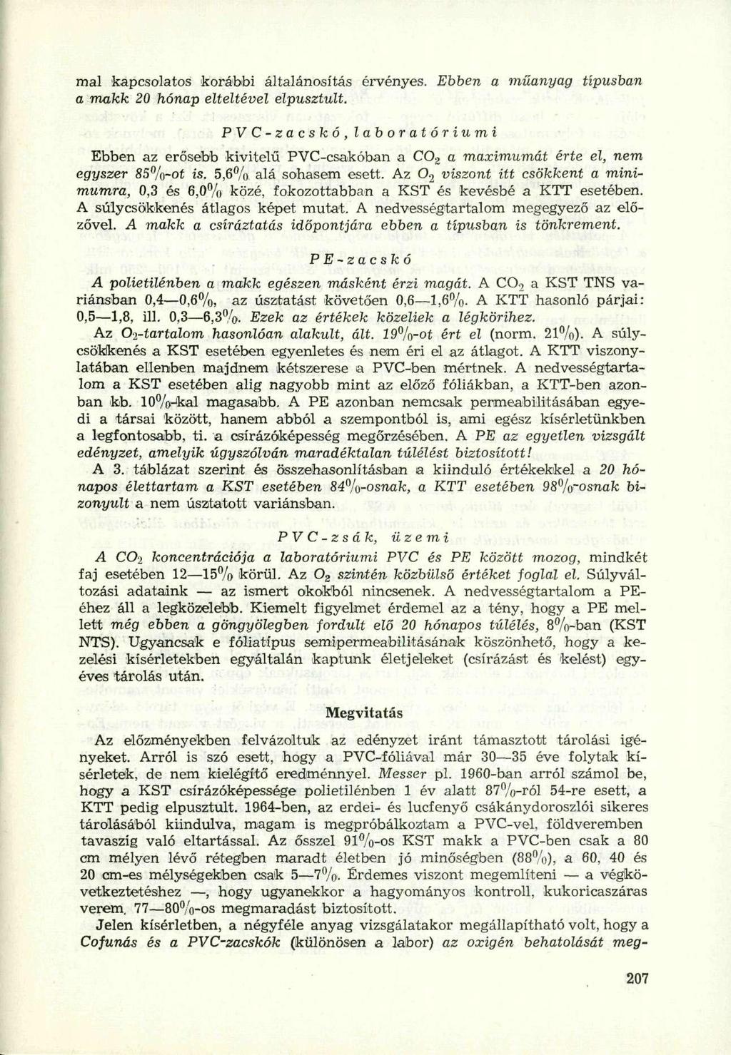 mai kapcsolatos korábbi általánosítás érvényes. Ebben a műanyag típusban a makk 20 hónap elteltével elpusztult.