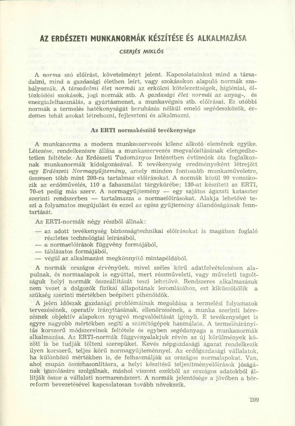 AZ ERDÉSZET I MUNKANORMÁ K KÉSZÍTÉS E ÉS ALKALMAZÁS A CSERJÉS MIKLÓS A norma szó előírást, követelményt jelent.