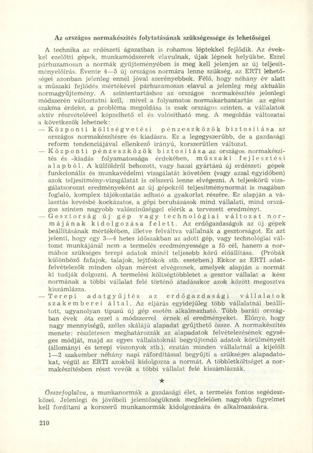 Az országos normakészítés folytatásának szükségessége és lehetőségei A technika az erdészeti ágazatban is rohamos léptekkel fejlődik.