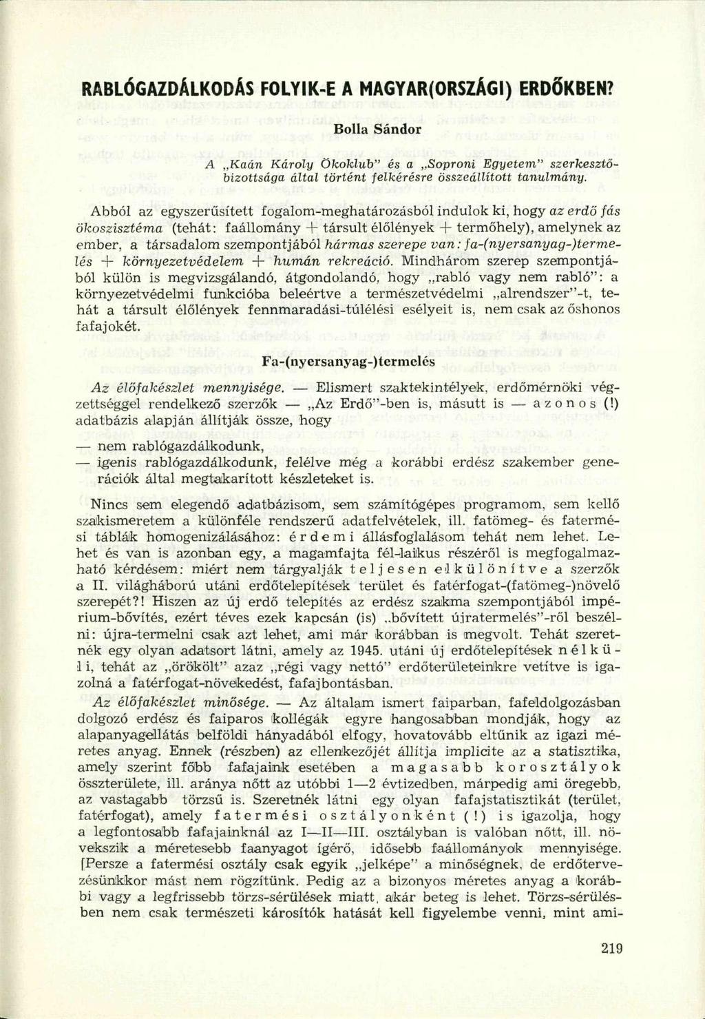 RABLÓGAZDÁLKODÁS FOLYIK- E A MAGYAR(ORSZÁGI) ERDŐKBEN? Bolla Sándor A Kaán Károly Ökoklub" és a Soproni Egyetem" szerkesztőbizottsága által történt felkérésre összeállított tanulmány.