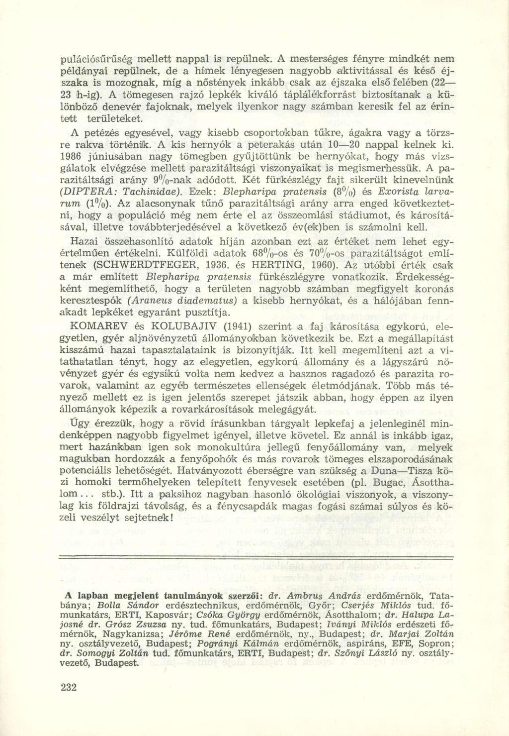 pulációsűrűség mellett nappal is repülnek.