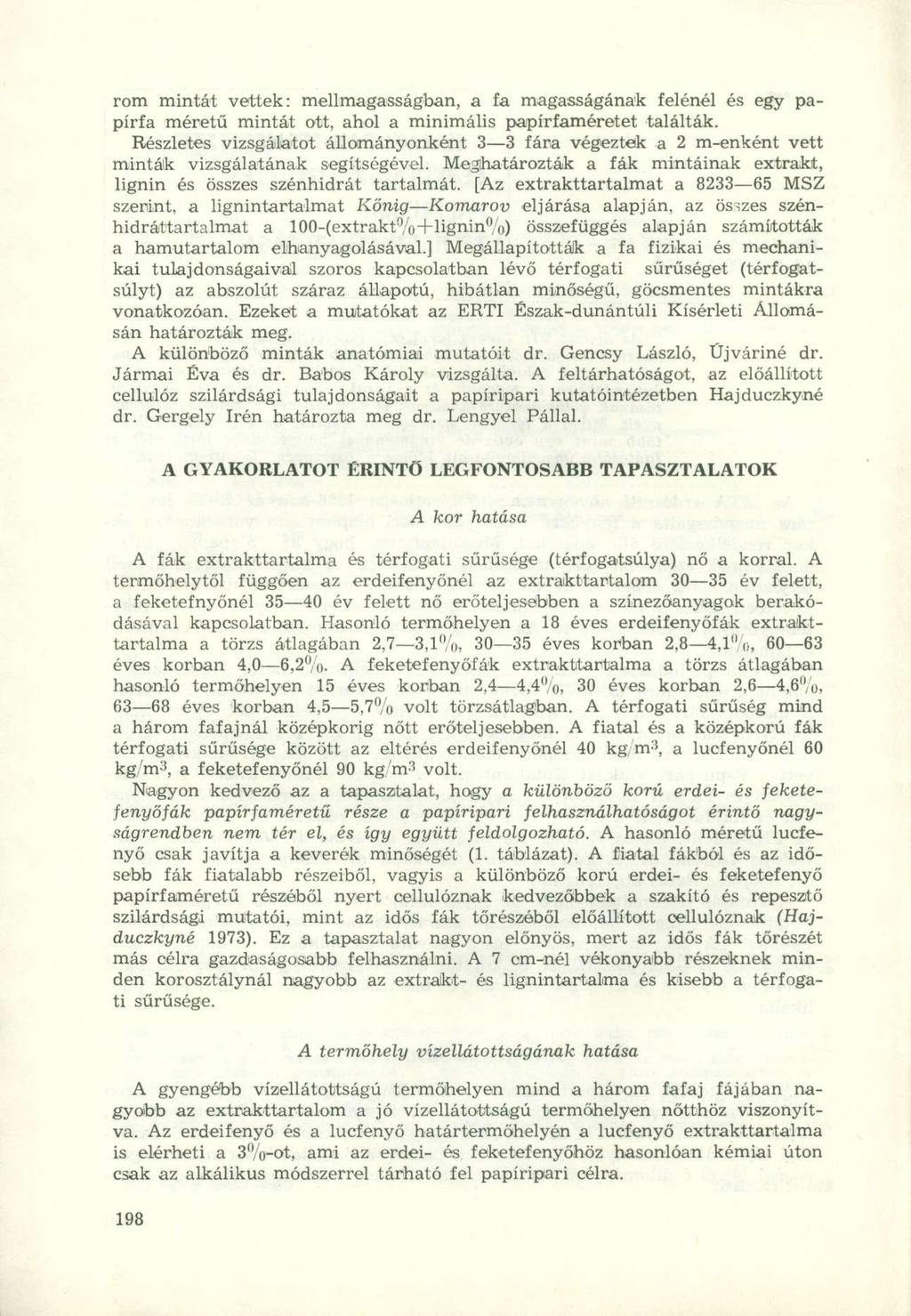 rom mintát vettek: mellmagasságban, a fa magasságának felénél és egy papírfa méretű mintát ott, ahol a minimális papírfaméretet találták.