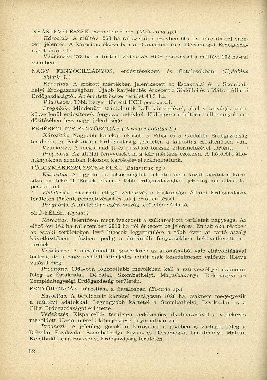 NYÁRLEVELÉSZEK, csemetekertben. (Melasoma Károsítás. A múltévi 263 ha-ral szemben ezévben.607 ha károsításról érkezett jelentés.