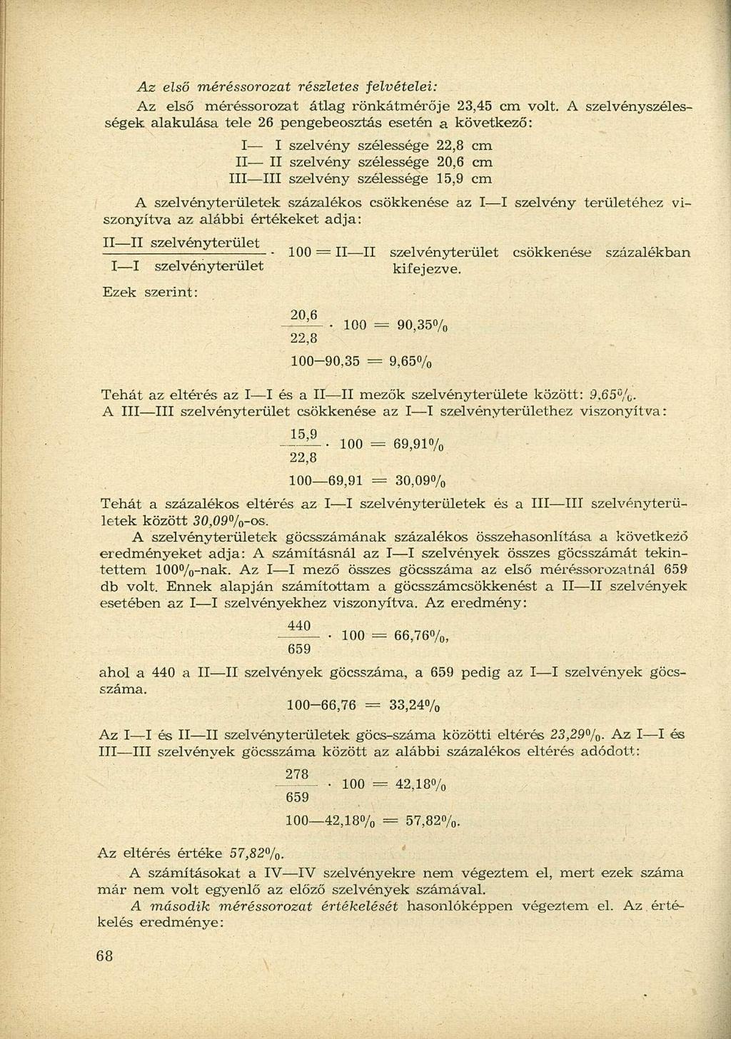 Az első méréssorozat részletes felvételei: Az első méréssorozat átlag rönkátmérője 23,45 cm volt.