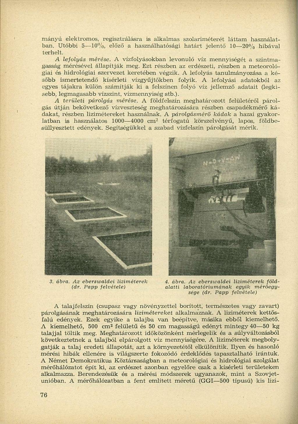 mányú elektromos, regisztrálásra is alkalmas szolariméterét láttam használatban. Utóbbi 5 10%, előző a használhatósági határt jelentő 10 20% hibával terhelt. A lefolyás mérése.