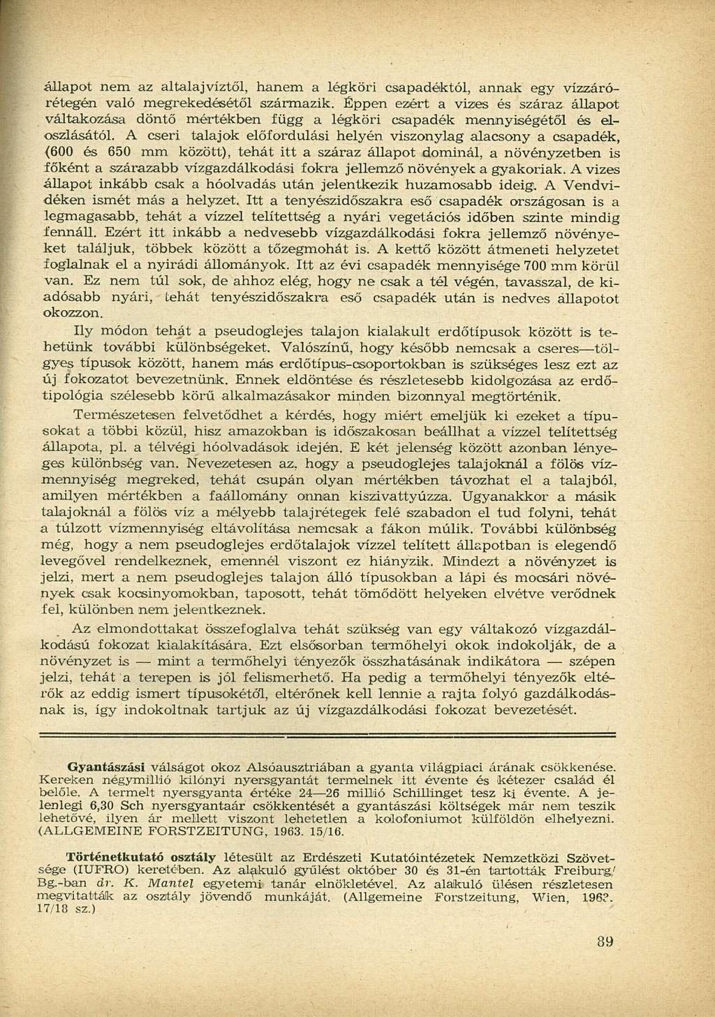állapot nem az altalaj víztől, hanem a légköri csapadéktól, annak egy vízzárórétegén való megrekedésétől származik.