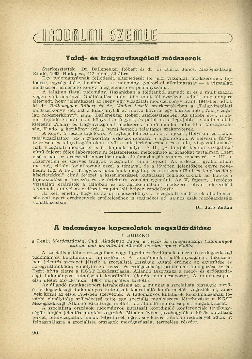 Talaj- és trágyavizsgálati módszerek Szerkesztették: Dr. Ballenegger Róbert és dr. di Gléria János. Mezőgazdasági Kiadó, 1962. Budapest, 412 oldal, 82 ábra.