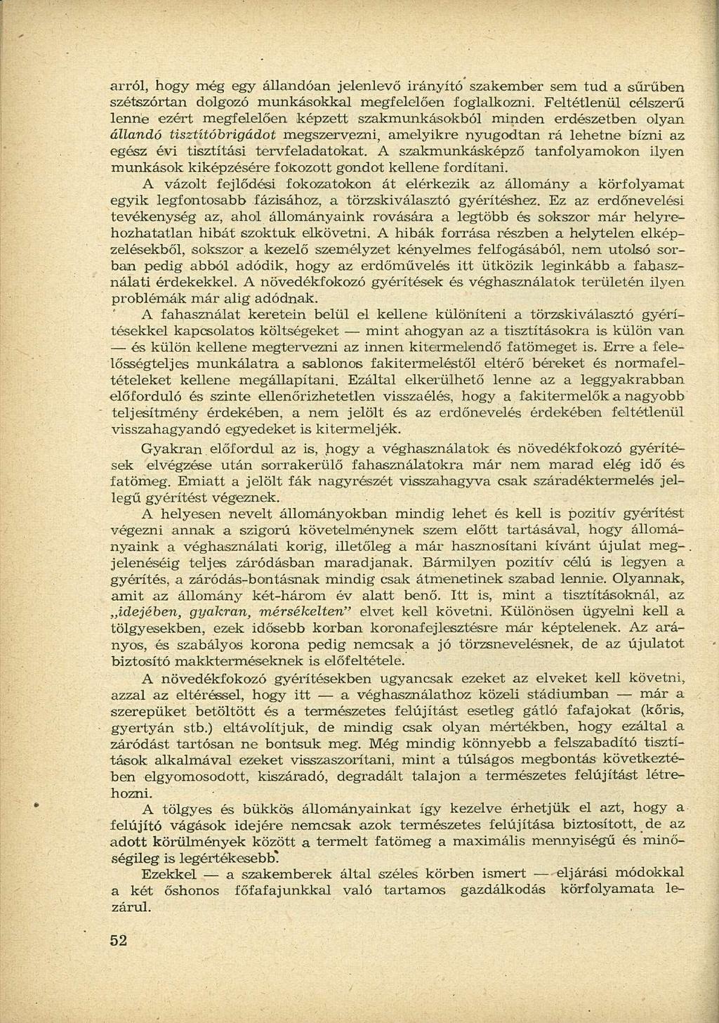 arról, hogy még egy állandóan jelenlevő irányító szakember sem tud a sűrűben szétszórtan dolgozó munkásokkal megfelelően foglalkozni.