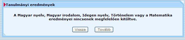 A felső, üres mezőkbe kell a megfelelő évfolyamot beírni. Minden jelentkezőnek azoknak az évfolyamoknak az osztályzatait kell megadnia, amelyeket a középfokú iskola felvételi tájékoztatójában előír.