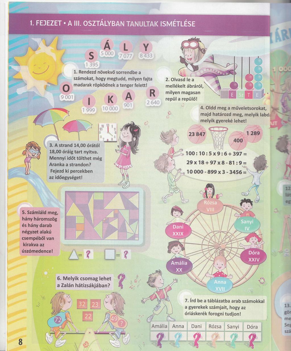 A L Y S 1.. ^,: Rendezd niivekvd srrendbe a szdmkat, hgy megtudd, milyen fajta madarak riipkridnek a tenger felett!,l jii:'' :i.},' * 2. Olvasd le a *ffi'-1 w!' O,:: :.l-., -\_.i/,ffi K { r!' L 4.