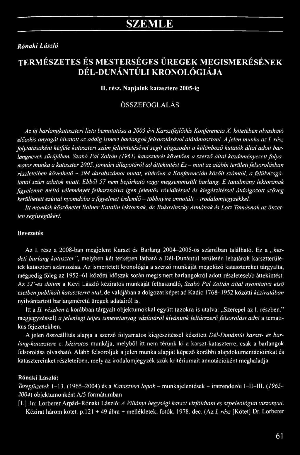 kötetében olvasható előadás anyagát hivatott az addig ismert barlangok felsorolásával alátámasztani. A jelen munka az I.