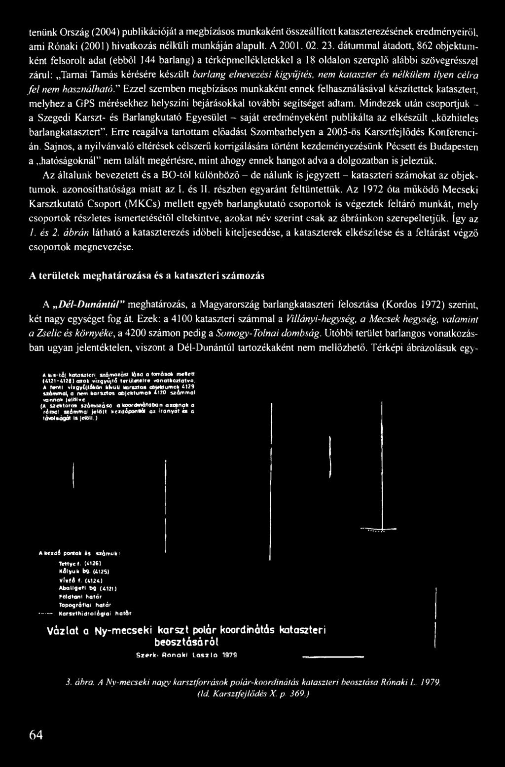 kigyűjtés, nem kataszter és nélkülem ilyen célra fe l nem használhatód Ezzel szemben megbízásos munkaként ennek felhasználásával készítettek katasztert, melyhez a GPS mérésekhez helyszíni