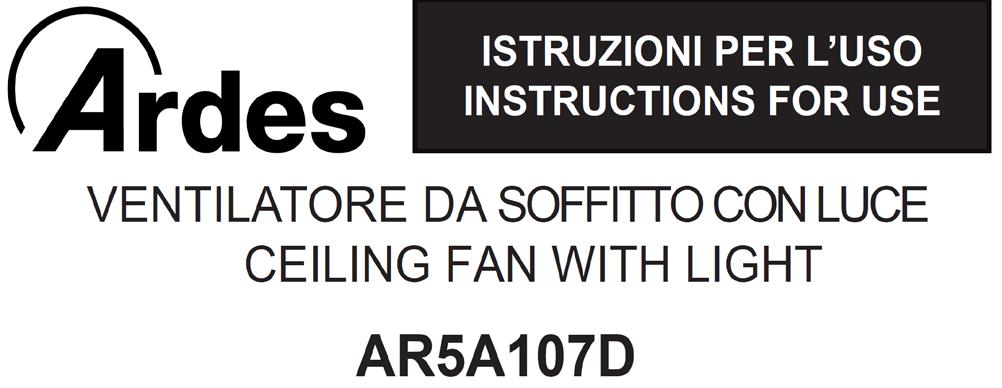 HASZNÁLATI ÚTMUTATÓ INSTRUCTIONS FOR USE MENNYEZETI VENTILÁTOR VILÁGÍTÁSSAL CEILING FAN WITH LIGHT A készüléket 8 éves, vagy annál idősebb gyermekek, csökkent fizikai, érzékszervi és mentális