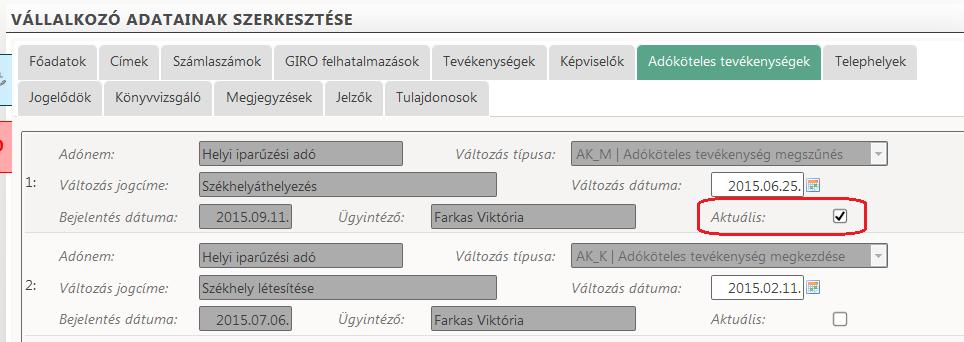 11.Adóköteles tevékenységekre vonatkozó validációk bővítése Bővítésre kerültek az adózói Adóköteles tevékenységekre vonatkozó validációk az alábbiak szerint: - A legkorábbi adóköteles tevékenység