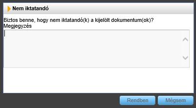 A feladatlistában, az iratot kijelölve és a "Nem iktatandó" gombra kattintva, az iratot nem iktatandónak jelölhetjük és megjegyzést írhatunk - utóbbi azonban