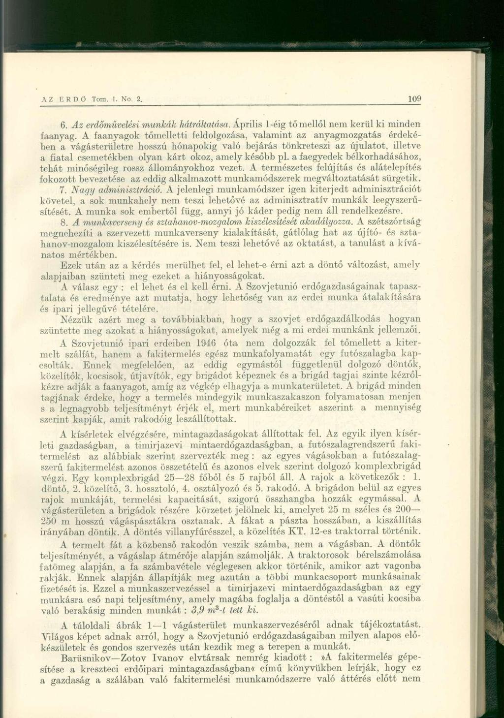 6. Az erdőművelési munkák hátráltatása. Április 1-éig tő mellől nem kerül ki minden faanyag.