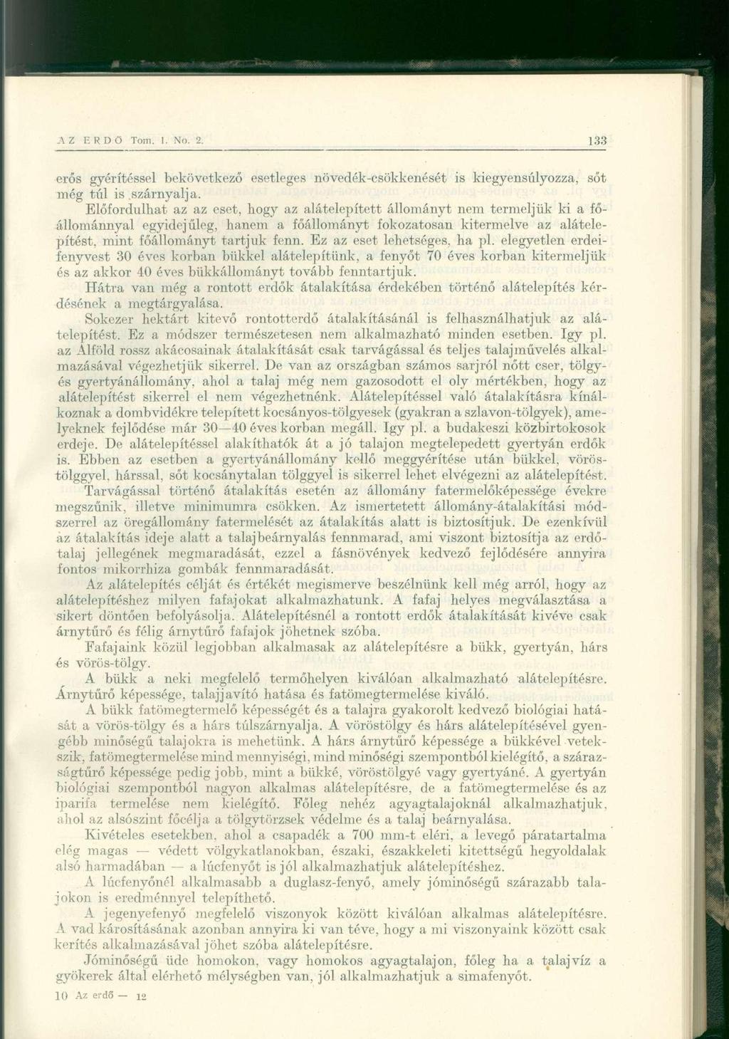 erős gyérítéssel bekövetkező esetleges növedék-csökkenését is kiegyensúlyozza, sőt még túl is.szárnyalja.