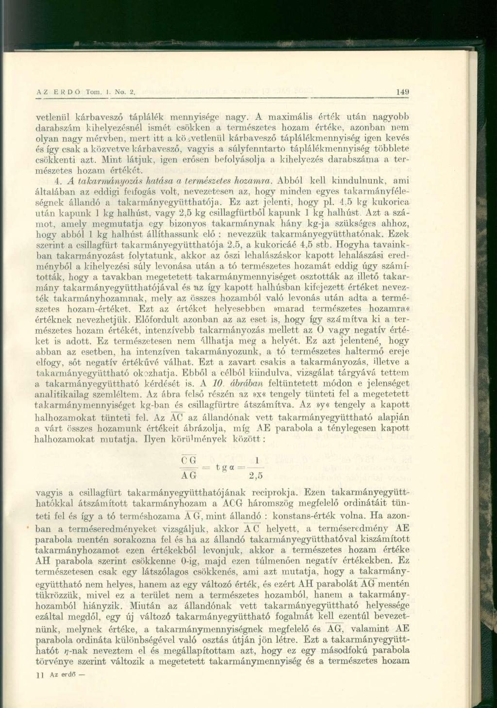 vétlenül kárbavesző táplálék mennyisége nagy. A maximális érték után nagyobb darabszám kihelyezésnél ismét csökken a természetes hozam értéke, azonban nem olyan nagy mérvben, mert itt a. kö.